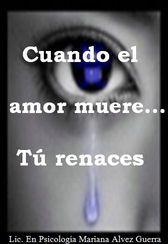 Cuando el amor muere tu renaces
